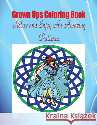 Grown Ups Coloring Book Relax and Enjoy An Amazing Patterns Mandalas Robert, Robert 9781534725805 Createspace Independent Publishing Platform - książka