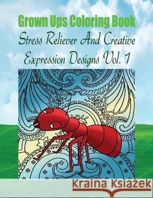 Grown Ups Coloring Book Stress Reliever And Creative Expression Designs Vol. 1 Mandalas Williams, Anna 9781534727601 Createspace Independent Publishing Platform - książka