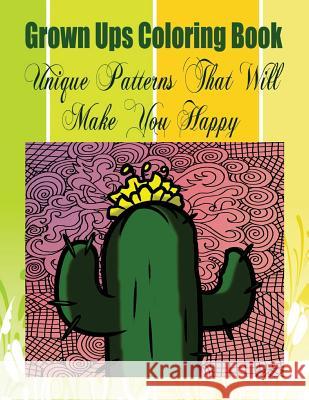 Grown Ups Coloring Book Unique Patterns That Will Make You Happy Mandalas Carolyn Young 9781534728080 Createspace Independent Publishing Platform - książka