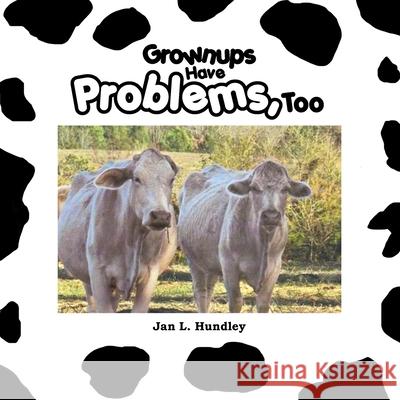 Grownups Have Problems, Too Jan L Hundley 9781483617022 Xlibris - książka