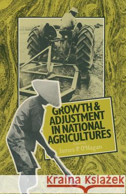 Growth and Adjustment in National Agricultures: Four Case Studies and an Overview O'Hagan, James P. 9781349034789 Palgrave MacMillan - książka