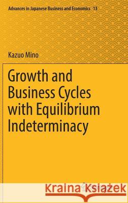 Growth and Business Cycles with Equilibrium Indeterminacy Kazuo Mino 9784431556084 Springer - książka