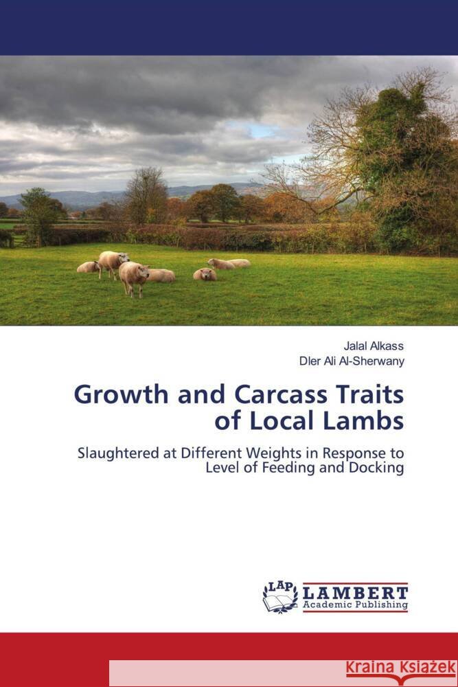 Growth and Carcass Traits of Local Lambs AlKass, Jalal, Al-Sherwany, Dler Ali 9786205508350 LAP Lambert Academic Publishing - książka