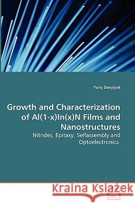 Growth and Characterization of Al(1-x)In(x)N Films and Nanostructures - Nitrides, Epitaxy, Selfassembly and Optoelectronics Danylyuk, Yuriy 9783639030280 VDM Verlag - książka