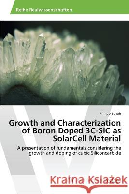 Growth and Characterization of Boron Doped 3C-SiC as SolarCell Material Schuh Philipp 9783639843538 AV Akademikerverlag - książka