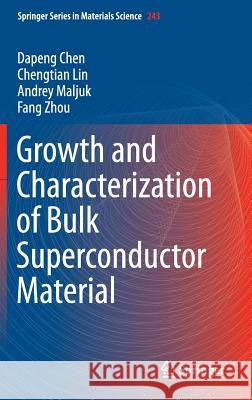 Growth and Characterization of Bulk Superconductor Material Dapeng Chen Chengtian Lin Andrey Maljuk 9783319315461 Springer - książka