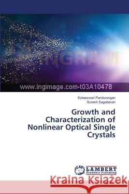 Growth and Characterization of Nonlinear Optical Single Crystals Pandurangan, Koteeswari; Sagadevan, Suresh 9783659642043 LAP Lambert Academic Publishing - książka