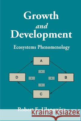 Growth and Development: Ecosystems Phenomenology Ulanowicz, Robert E. 9780595001453 iUniverse - książka