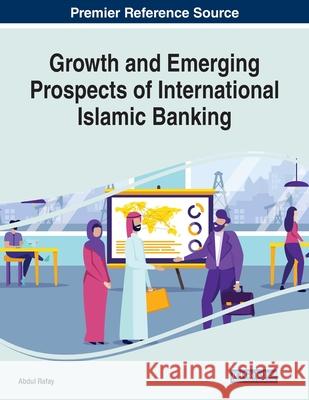 Growth and Emerging Prospects of International Islamic Banking Abdul Rafay   9781799834724 Business Science Reference - książka