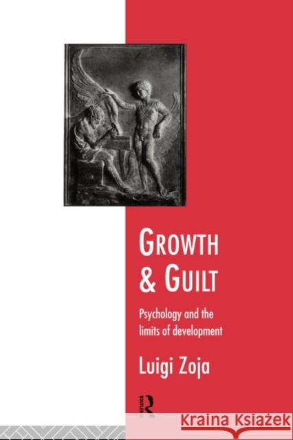 Growth and Guilt: Psychology and the Limits of Development Zoja, Luigi 9780415116619 Routledge - książka