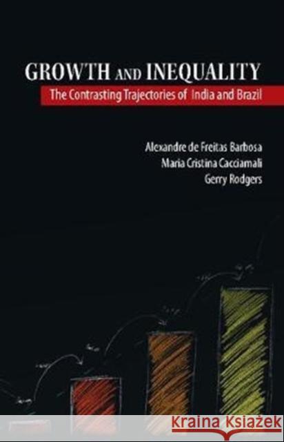 Growth and Inequality: The Contrasting Trajectories of India and Brazil Alexandre de Freitas Barbosa, Maria Cristina Cacciamali, Gerry Rodgers 9781108416191 Cambridge University Press - książka