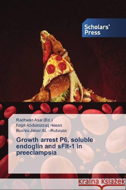 Growth arrest P6, soluble endoglin and sFlt-1 in preeclampsia Abdulrazzaq Hasan, Najat; Jaber AL -Rubayae, Bushra 9783330650725 Scholar's Press - książka