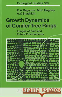 Growth Dynamics of Conifer Tree Rings: Images of Past and Future Environments Vaganov, Eugene A. 9783540260868 Springer - książka