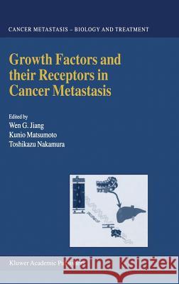 Growth Factors and Their Receptors in Cancer Metastasis Jiang, Wen G. 9780792371410 Springer Netherlands - książka