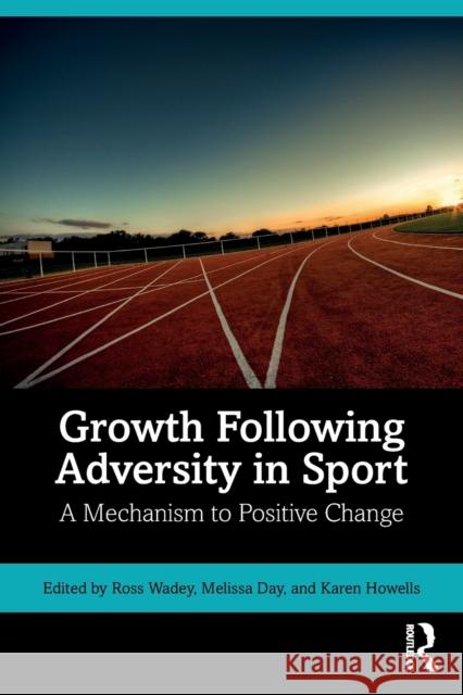 Growth Following Adversity in Sport: A Mechanism to Positive Change Wadey, Ross 9780367223816 Routledge - książka