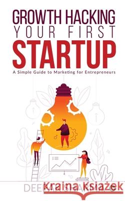 Growth Hacking Your First Startup Deepak Sharma 9781646507719 Independently Published - książka