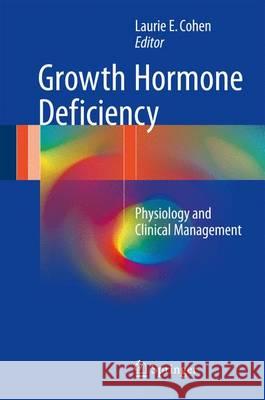 Growth Hormone Deficiency: Physiology and Clinical Management Cohen, Laurie E. 9783319280363 Springer - książka
