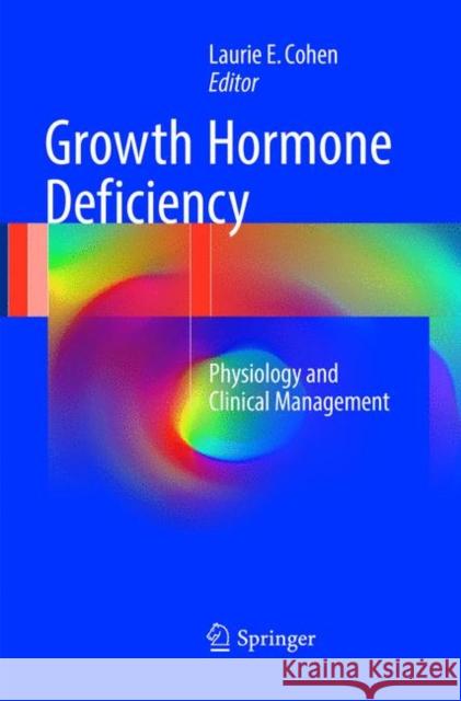 Growth Hormone Deficiency: Physiology and Clinical Management Cohen, Laurie E. 9783319802619 Springer - książka