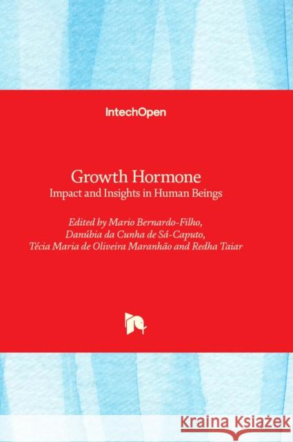 Growth Hormone: Impact and Insights in Human Beings Mario Bernardo-Filho, Danubia da Cunha de Sá-Caputo, Tecia Maria de Oliveira Maranhão 9781837682683 IntechOpen - książka