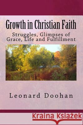 Growth in Christian Faith: Struggles, Glimpses of Grace, Life and Fulfillment Leonard Doohan 9781732477704 Leonard Doohan - książka