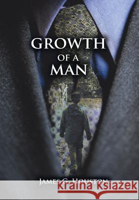 Growth of a Man James G. Houston 9781503547643 Xlibris Corporation - książka