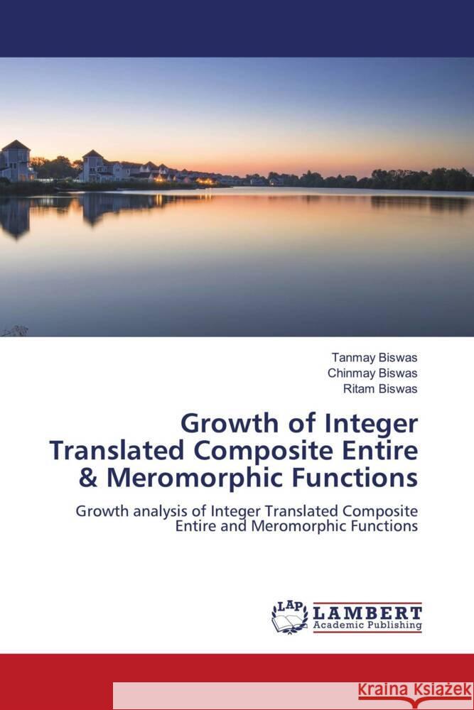 Growth of Integer Translated Composite Entire & Meromorphic Functions Biswas, Tanmay, Biswas, Chinmay, Biswas, Ritam 9786204953991 LAP Lambert Academic Publishing - książka