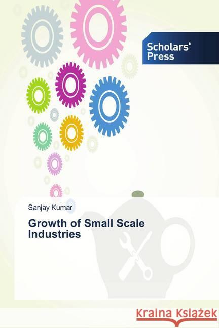 Growth of Small Scale Industries KUMAR, SANJAY 9783639510645 Scholar's Press - książka