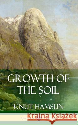 Growth of the Soil (Hardcover) Knut Hamsun W. W. Worster 9781387842599 Lulu.com - książka