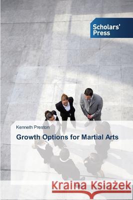 Growth Options for Martial Arts Preston Kenneth   9783639710106 Scholars' Press - książka