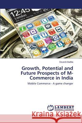 Growth, Potential and Future Prospects of M-Commerce in India Bathla Devesh 9783659583049 LAP Lambert Academic Publishing - książka