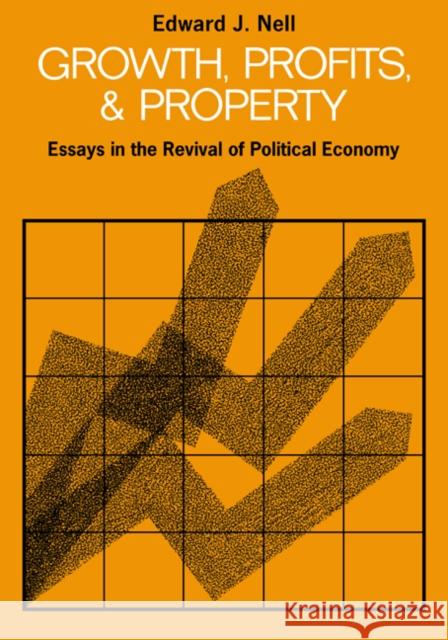 Growth, Profits and Property: Essays in the Revival of Political Economy Nell, Edward J. 9780521319188 Cambridge University Press - książka