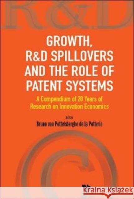 Growth, R&d Spillovers and the Role of Patent Systems: A Compendium of 20 Years of Research on Innovation Economics Bruno Va 9789813141148 World Scientific Publishing Company - książka