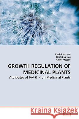 Growth Regulation of Medicinal Plants Khalid Hussain Khalid Nawaz Abdul Majeed 9783639239225 VDM Verlag - książka