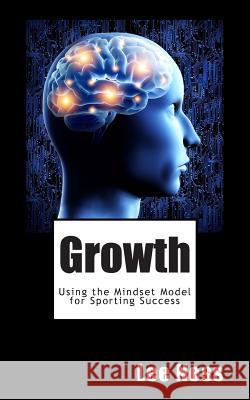 Growth: Using the Mindset Model for Sporting Success Lee Ness 9781505509847 Createspace - książka