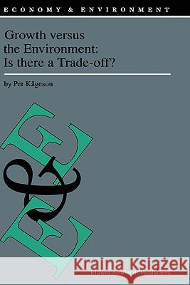 Growth Versus the Environment: Is There a Trade-Off? Kågeson, Per 9780792349266 Kluwer Academic Publishers - książka