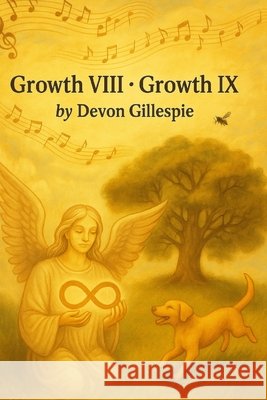 Growth VIII - Growth IX: (Forever to Infinity), (Songs of Today's Tomorrow) Gillespie, Devon 9798288721762 Independently Published - książka