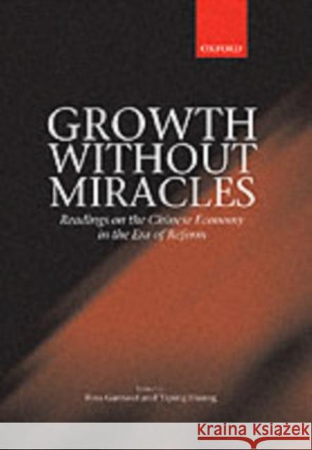 Growth Without Miracles: Readings on the Chinese Economy in the Era of Reform Garnaut, Ross 9780199240609 OXFORD UNIVERSITY PRESS - książka