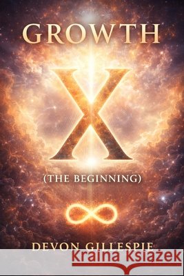Growth X (The Beginning) Gillespie, Devon 9798186079934 Independently Published - książka