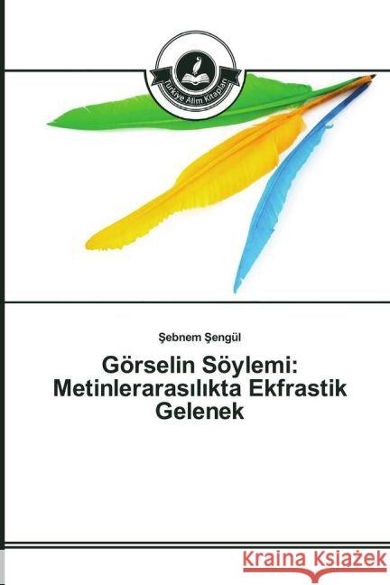 Görselin Söylemi: Metinleraras_l_kta Ekfrastik Gelenek Sengül, Sebnem 9783639813159 Türkiye Alim Kitaplar - książka
