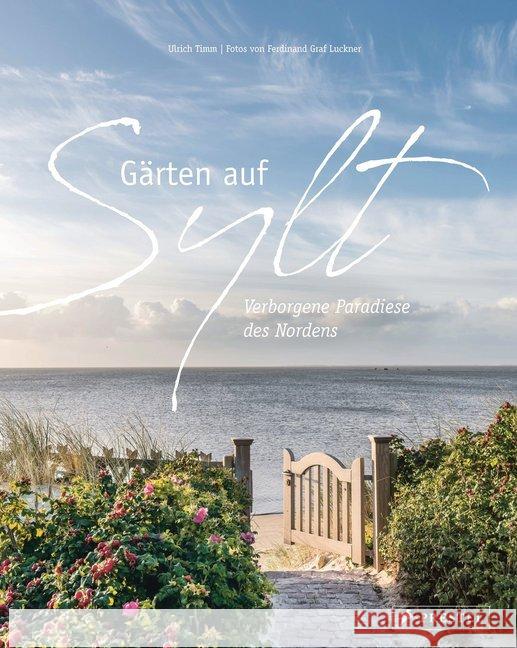 Gärten auf Sylt : Verborgene Paradiese des Nordens Timm, Ulrich 9783791385525 Prestel - książka