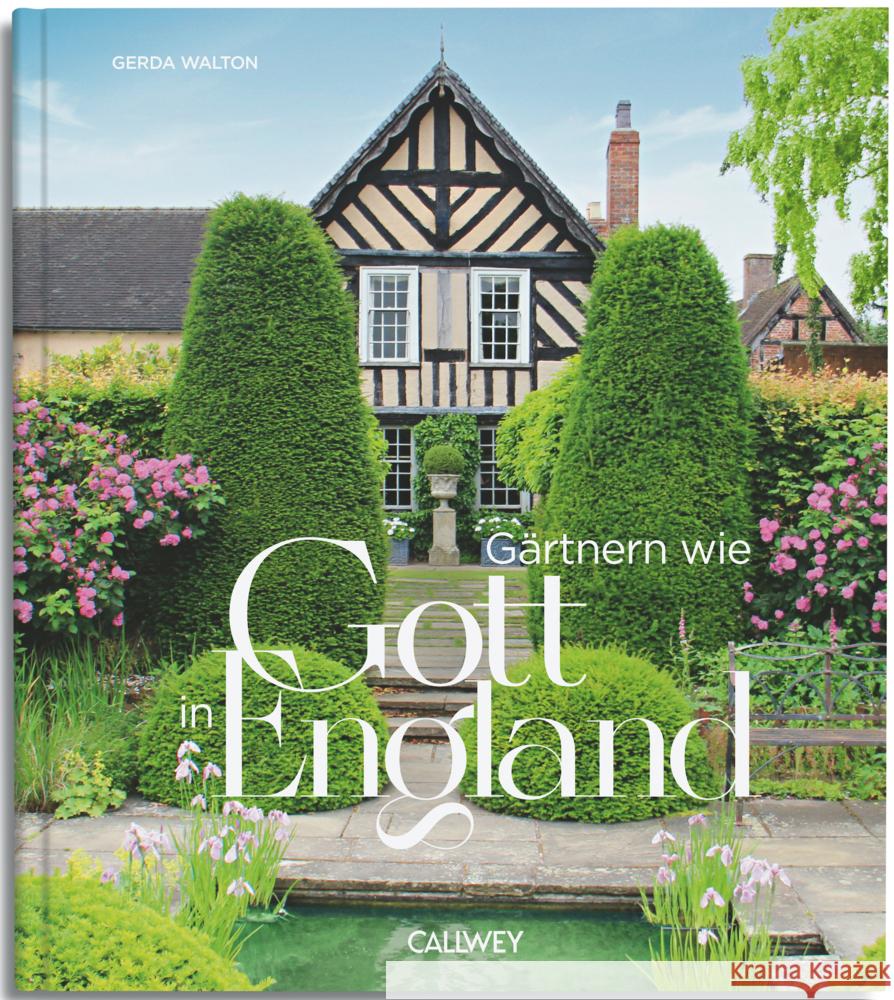 Gärtnern wie Gott in England Walton, Gerda 9783766727848 Callwey - książka