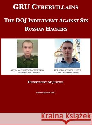 GRU Cybervillains: The DOJ Indictment Against Six Russian Hackers Department of Justice 9781608881758 Nimble Books - książka
