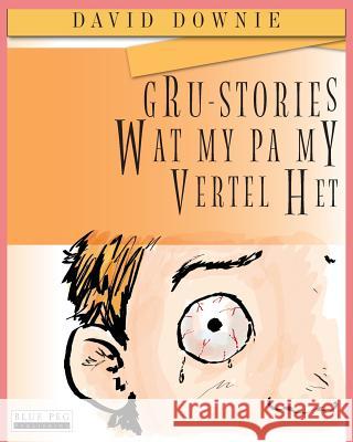 Gru-Stories Wat My Pa My Vertel Het (Afrikaans Edition) David Downie Tea Seroya Jane Olivier 9781922159205 Blue Peg Publishing - książka