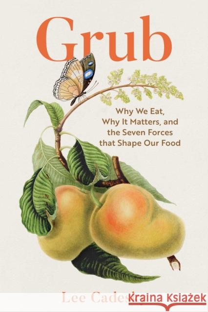 Grub: Why We Eat, Why It Matters, and Real Solutions to Transform Our Food for the Future Lee Cadesky 9781493093359 Prometheus Books - książka
