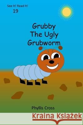 Grubby The Ugly Grubworm Phyllis Cross 9798507309474 Independently Published - książka