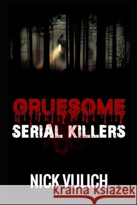 Gruesome Serial Killers Vulich Nick Vulich 9798567196939 Independently published - książka
