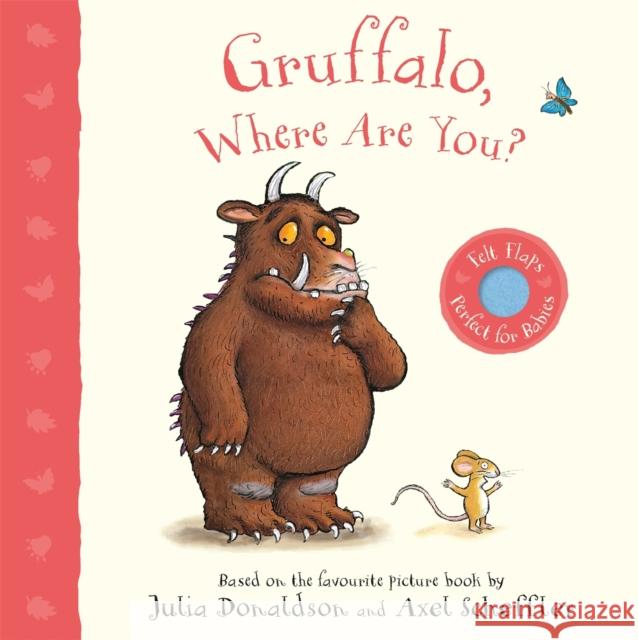 Gruffalo, Where Are You?: A Felt Flaps Book Donaldson, Julia 9781529023602 Pan Macmillan - książka