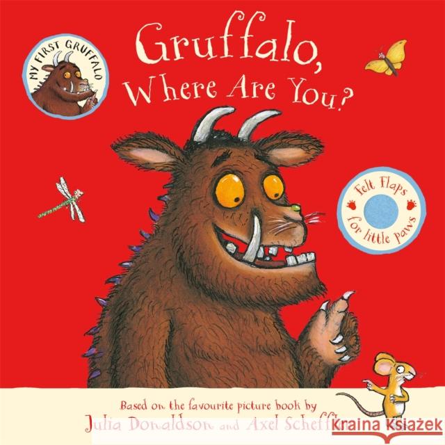 Gruffalo, Where Are You?: A Lift-the-flap Book Julia Donaldson 9781035045365 Pan Macmillan - książka