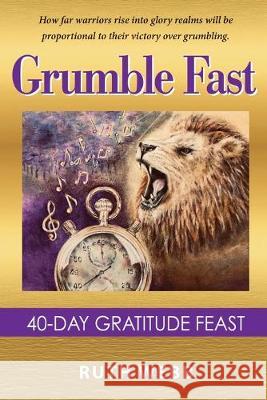 Grumble Fast: 40-Day Gratitude Feast Ruth Webb Anne Hamilton 9780958743730 Heart of the Psalmist Inc - książka