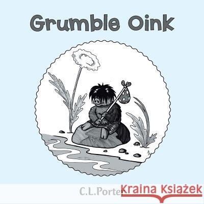 Grumble Oink C. L. Porter 9781984589392 Xlibris UK - książka